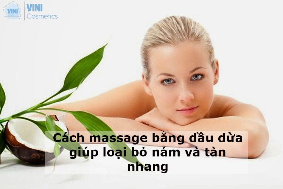 Cách massage bằng dầu dừa giúp loại bỏ nám và tàn nhang