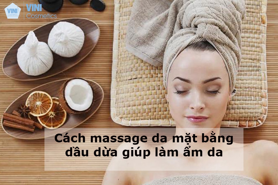 Cách massage da mặt bằng dầu dừa giúp làm ẩm da