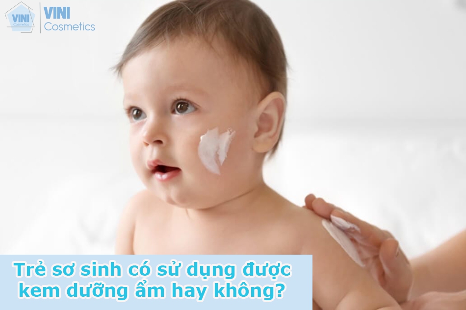 Trẻ sơ sinh có sử dụng được kem dưỡng ẩm hay không?