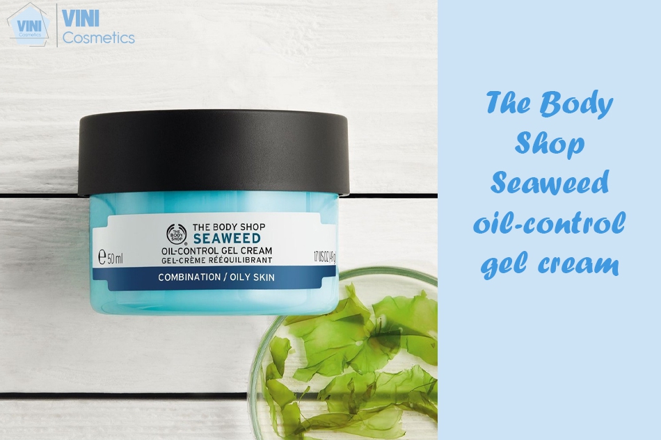 Kem dưỡng ẩm The Body Shop Seaweed oil-control gel cream